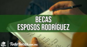 Becas Esposos Rodríguez: inscripción, requisitos e información